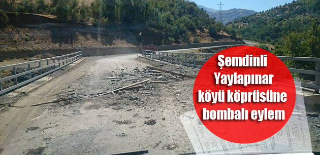 Şemdinli Yaylapınar köyü köprüsüne bombalı eylem