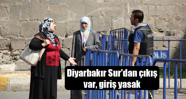 Diyarbakır Sur’dan çıkış var, giriş yasak