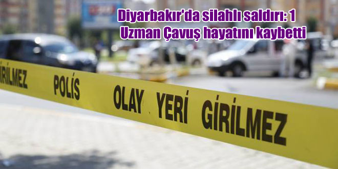 Diyarbakır’da silahlı saldırı: 1 Uzman Çavuş hayatını kaybetti