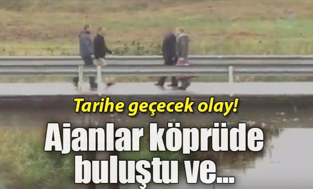 İki ülke köprüde ajan değiş tokuşu yaptı !