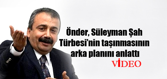Önder, Süleyman Şah Türbesi’nin taşınmasının arka planını anlattı