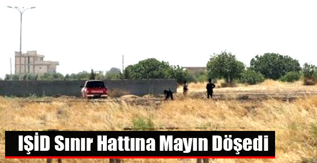 IŞİD Sınır Hattına Mayın Döşedi