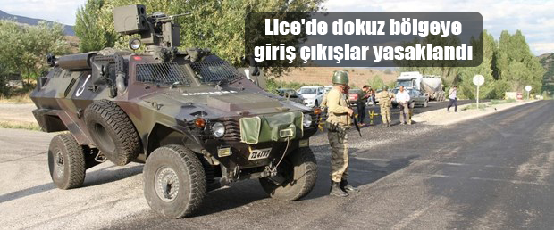 Lice’de dokuz bölgeye giriş çıkışlar yasaklandı