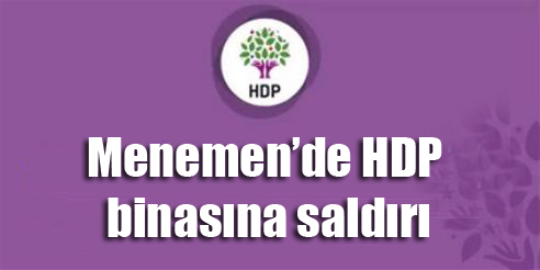 Menemen’de HDP binasına saldırı