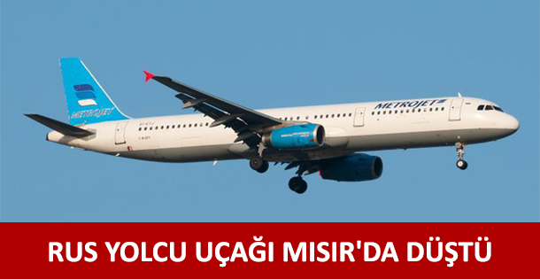 Rusya yolcu uçağı Mısır’da düştü