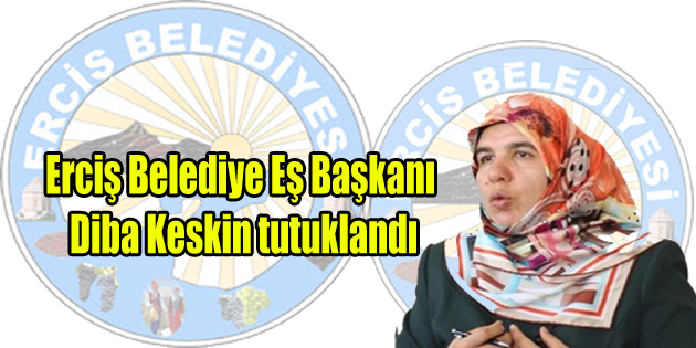 Erciş Belediye Eş Başkanı Keskin tutuklandı