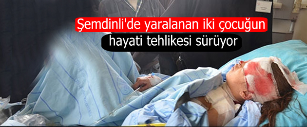 Şemdinli’de yaralanan iki çocuğun hayati tehlikesi sürüyor