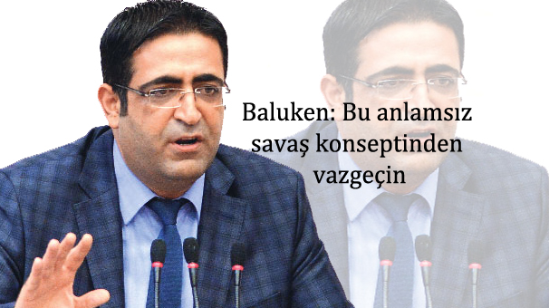 Baluken: Bu anlamsız savaş konseptinden vazgeçin