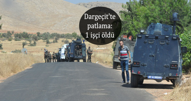 Mardin Dargeçit’te patlama: 1 işçi öldü