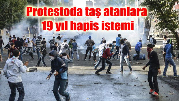 Protestoda taş atanlara 19 yıl hapis istemi