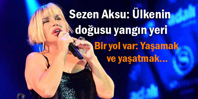 Sezen Aksu: ‘Bir yol var: Yaşamak ve yaşatmak’