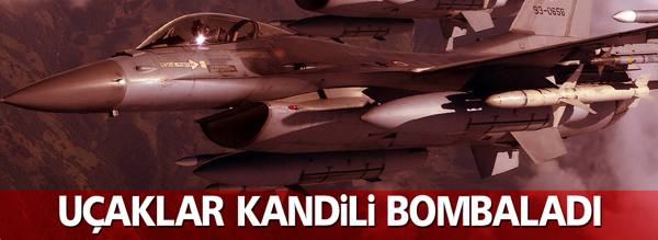 Savaş uçakları Kandil’i bombaladı