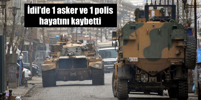 İdil’de 1 asker ve 1 polis hayatını kaybetti