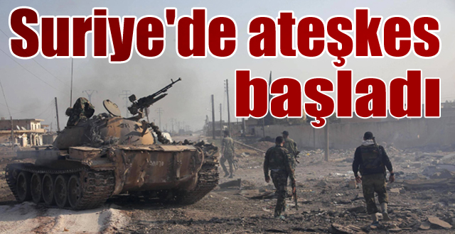 Suriye’de ateşkes başladı