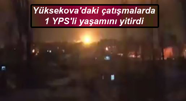 Yüksekova’daki çatışmalarda 1 YPS’li yaşamını yitirdi