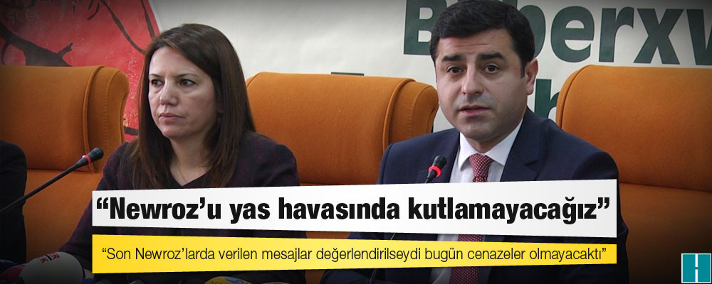 Demirtaş: Newroz’u yas havasında kutlamayacağız