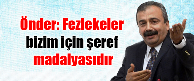 Önder: Fezlekeler bizim için şeref madalyasıdır