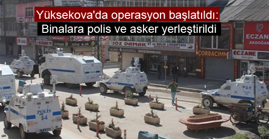 Yüksekova’da Esentepe Mahallesi’ne operasyon başlatıldı