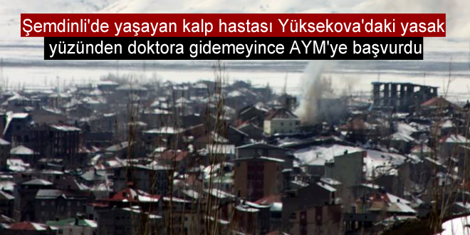 Şemdinlili kalp hastası için AYM’ye başvuru