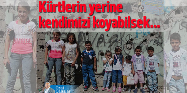 Kürtlerin yerine kendimizi koyabilsek…