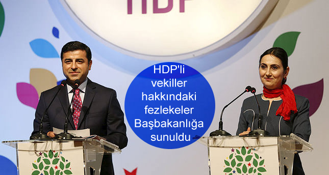 HDP’li vekiller hakkındaki fezlekeler Başbakanlığa sunuldu