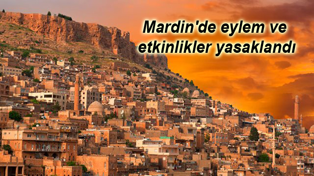 Mardin’de eylem ve etkinlikler yasaklandı