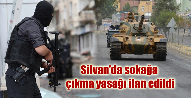 Silvan’da sokağa çıkma yasağı ilan edildi