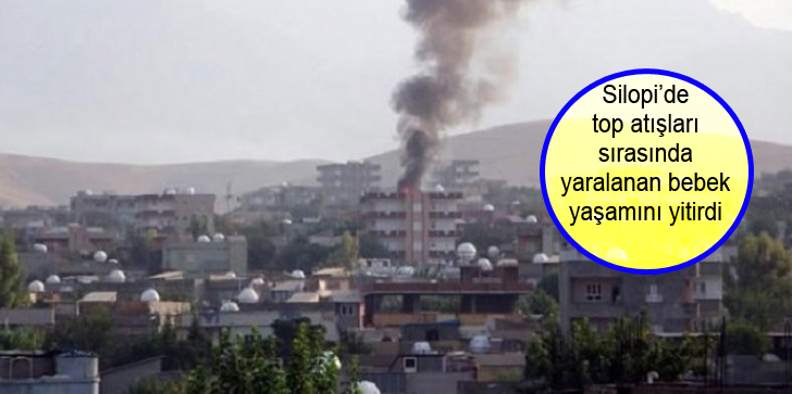 Silopi’de top atışları sırasında yaralanan bebek yaşamını yitirdi