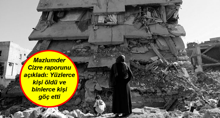 Mazlumder Cizre raporunu açıkladı, yüzlerce ölüm ve binlerce kişi göç etti
