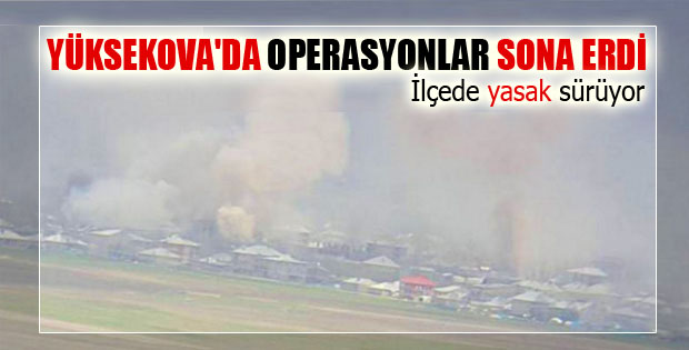 Yüksekova’da operasyonlar sona erdi