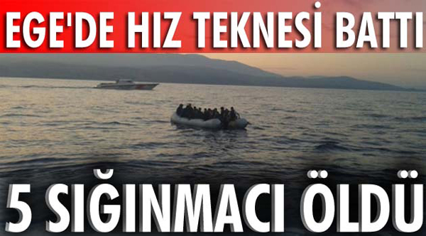 Ege’de hız teknesi battı: 5 sığınmacı öldü