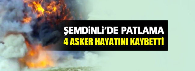 Şemdinli’de patlama: 4 asker hayatını kaybetti, 6 asker yaralandı