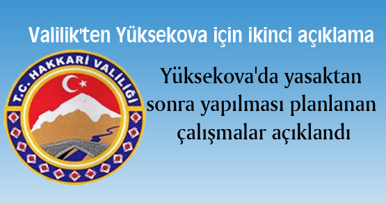 Yüksekova’da yasaktan sonra yapılması planlanan çalışmalar açıklandı