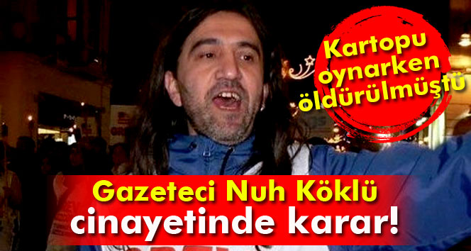 Nuh Köklü davasında müebbet hapis cezası