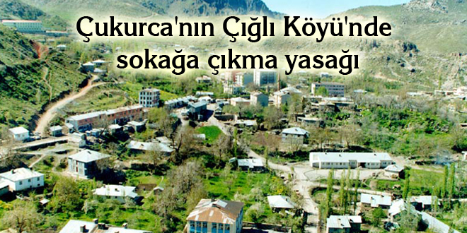 Çukurca’nın Çığlı Köyü’nde sokağa çıkma yasağı