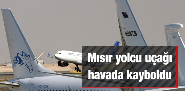 Mısır yolcu uçağı havada kayboldu
