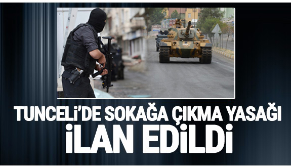 Tunceli’de 15 mahallede sokağa çıkma yasağı