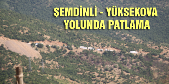 Şemdinli – Yüksekova Yolunda Patlama