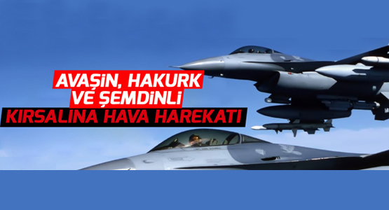Avaşin, Hakurk ve Şemdinli kırsalına hava harekatı
