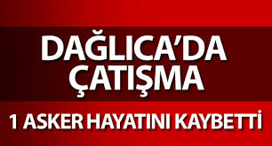 Dağlıca’da askeri üsse saldırı: 1 asker hayatını kaybetti
