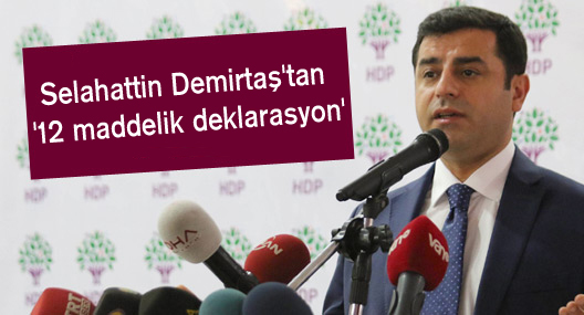 Selahattin Demirtaş’tan ’12 maddelik deklarasyon’