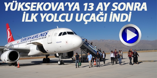 Yüksekova’ya 13 ay sonra ilk yolcu uçağı indi