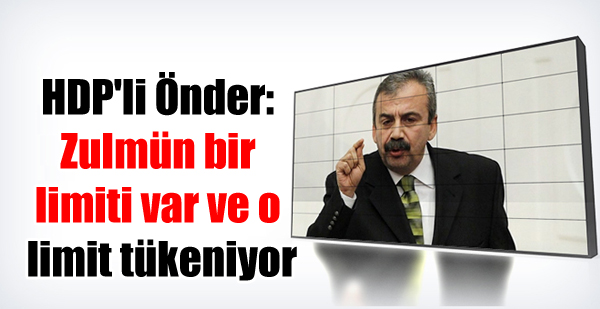 HDP’li Önder: Zulmün bir limiti var ve o limit tükeniyor