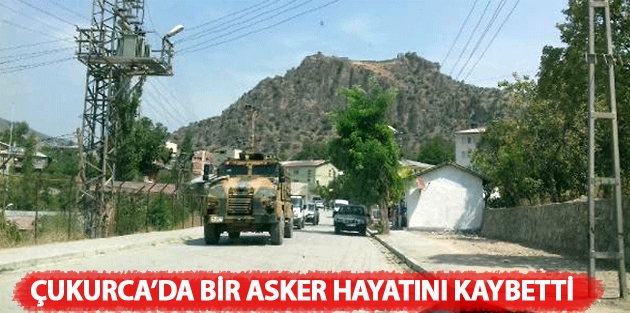 Çukurca’da bir asker hayatını kaybetti