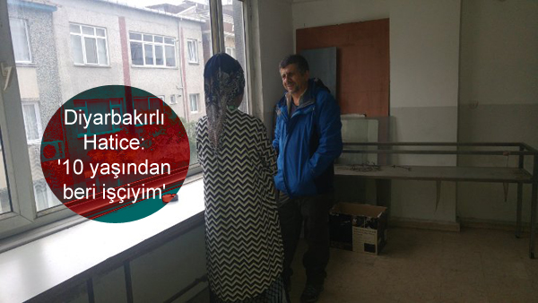 Diyarbakırlı Hatice: ’10 yaşından beri işçiyim’