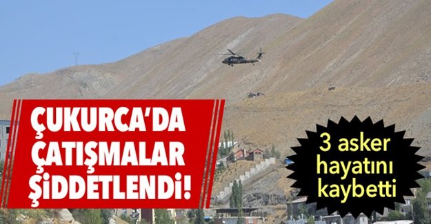 Çukurca’da 3 asker hayatını kaybetti    