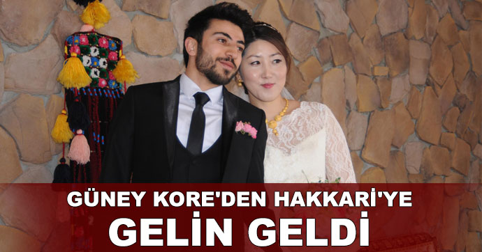 Güney Kore’den Hakkari’ye gelin geldi