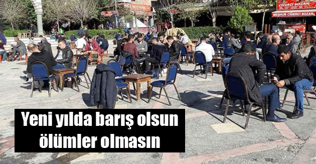 Yeni yılda barış olsun ölümler olmasın