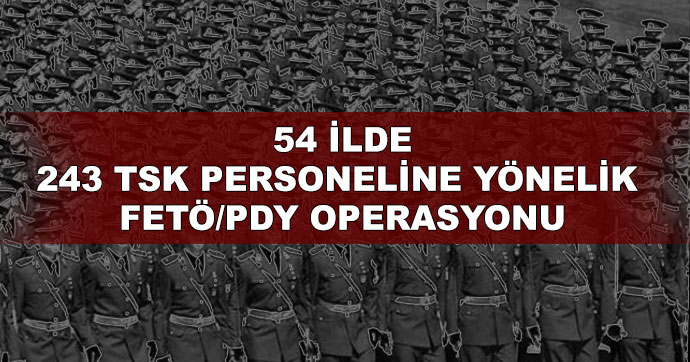 54 ilde 243 TSK personeline Bylock operasyonu