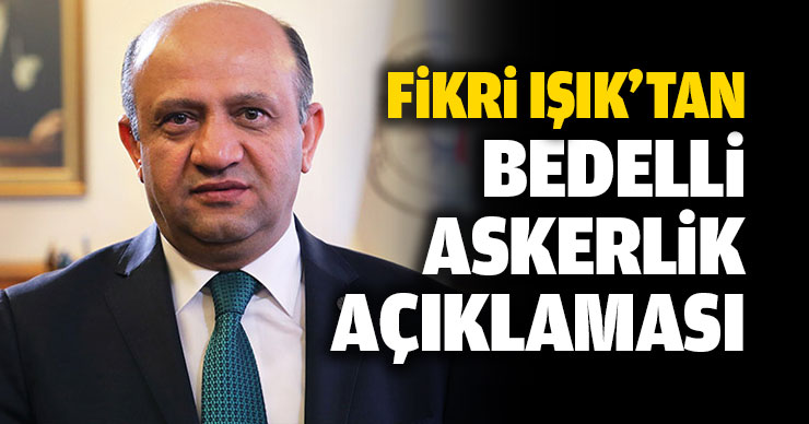 Milli Savunma Bakanı’ndan ‘bedelli’ yanıtı